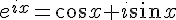 f?e^{ix}=\cos{x}+i\sin{x}.gif