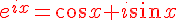 f?\red%20e^{ix}=\cos{x}+i\sin{x}.gif