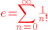 f?\red\huge%20e=\sum_{n=0}^{\infty}\frac{1}{n!}.gif
