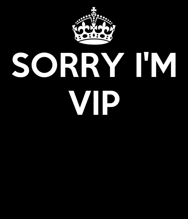 sorry-i-m-vip-2.webp