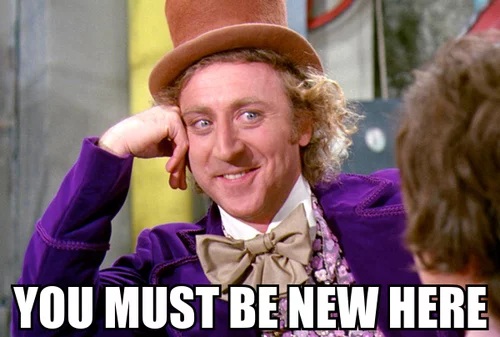 Willy-wonka-you-must-be-new-here.webp
